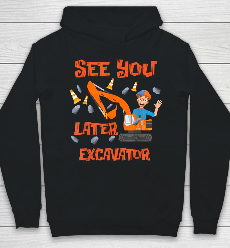 See You Later Excavator Hoodie