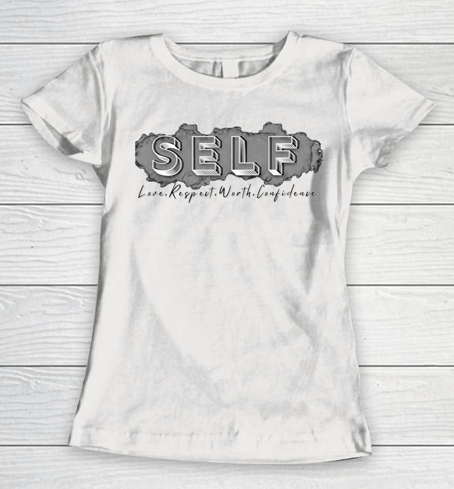 Self Love Respect Worth Confidence Women T-Shirt