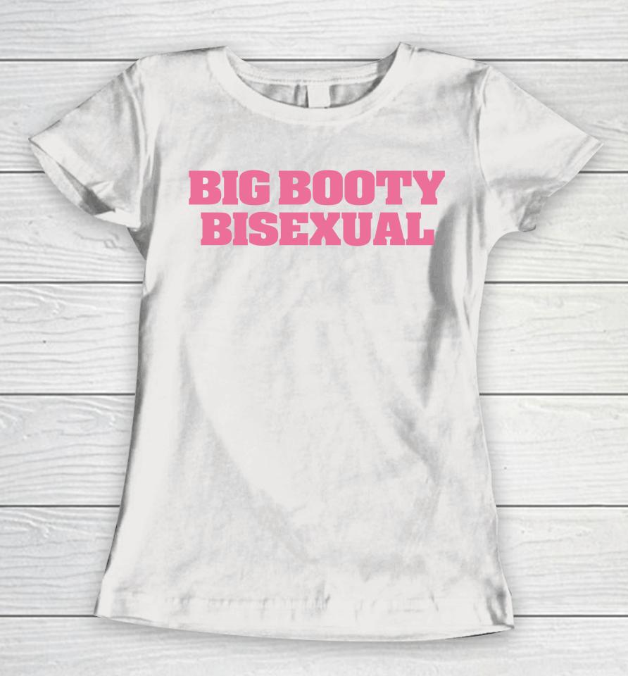 Self Proclaimed Big Booty Bisexual Women T-Shirt