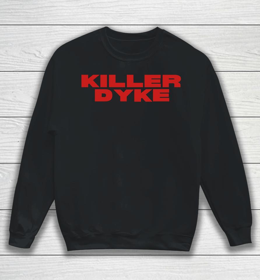 Selfproclaimed Killer Dyke Sweatshirt