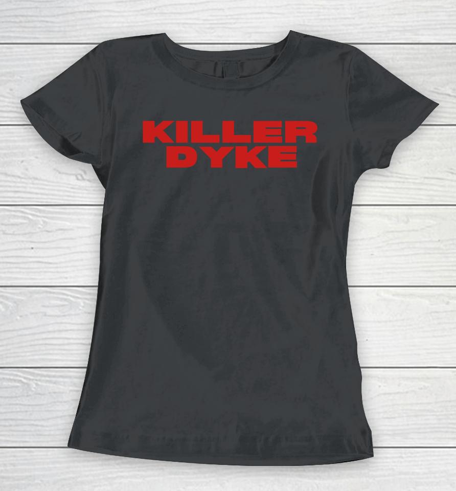 Selfproclaimed Killer Dyke Women T-Shirt
