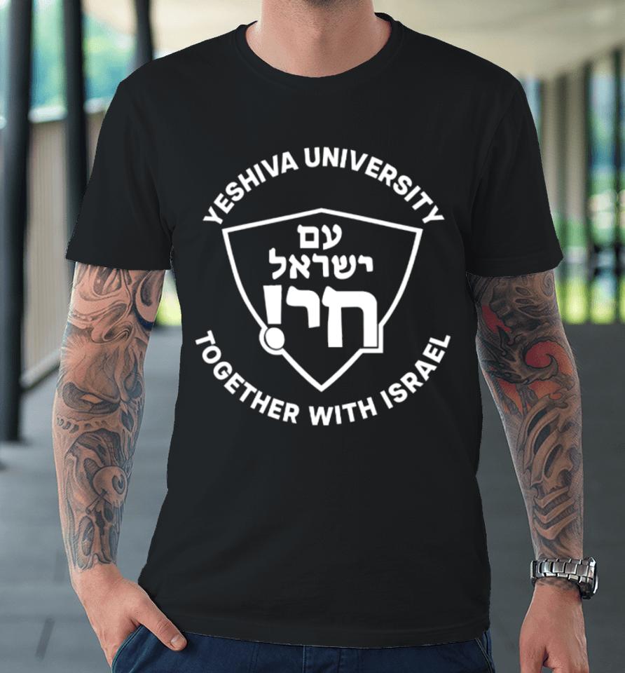 Senator John Fetterman Yeshiva University Together With Israel Premium T-Shirt