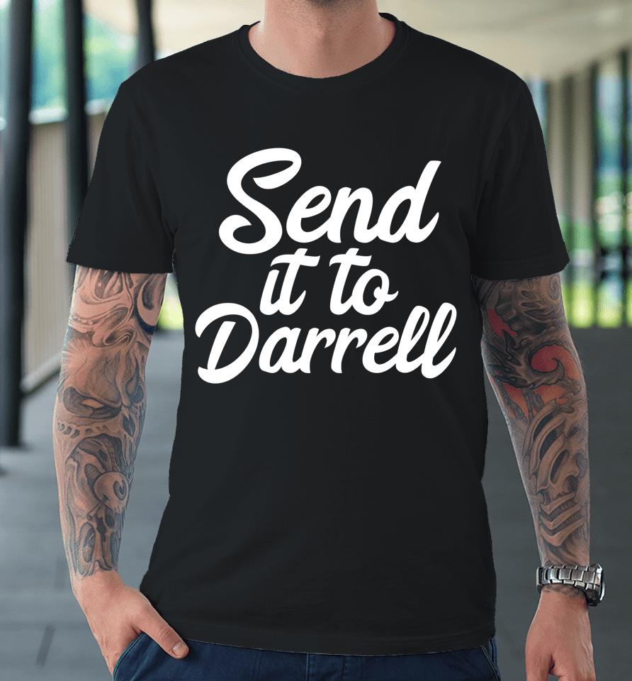 Send It To Darrell La-La Premium T-Shirt