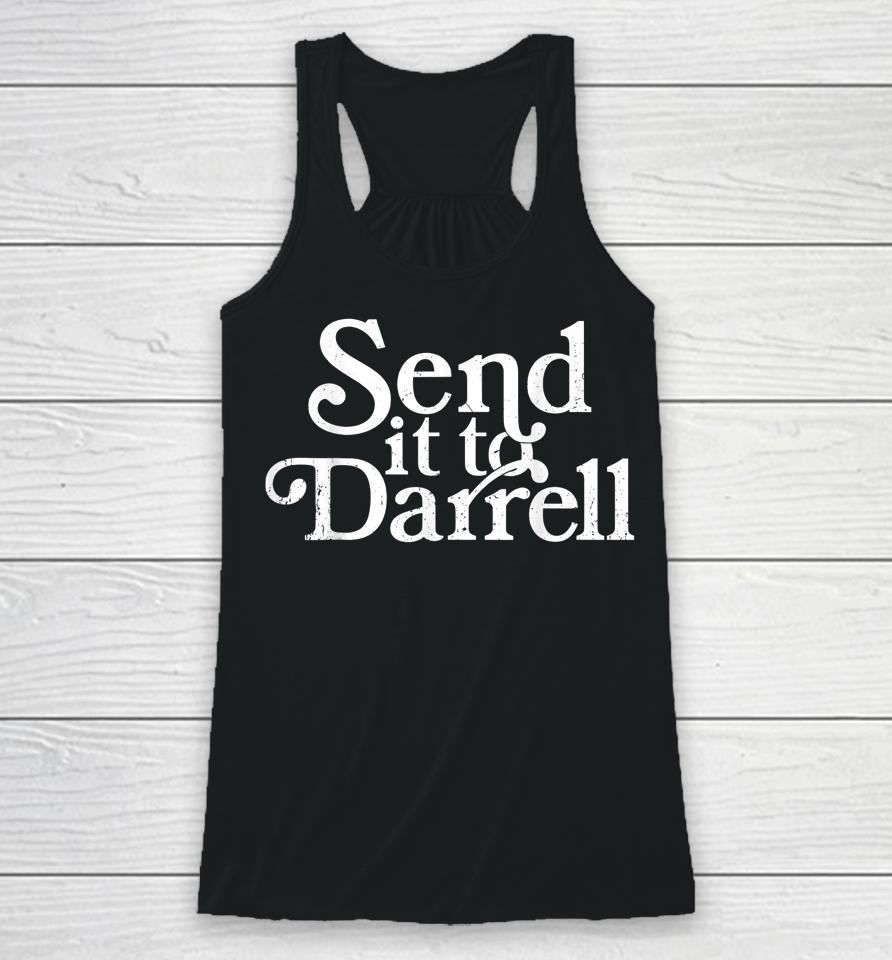 Send It To Darrell Send It To Daryl Racerback Tank