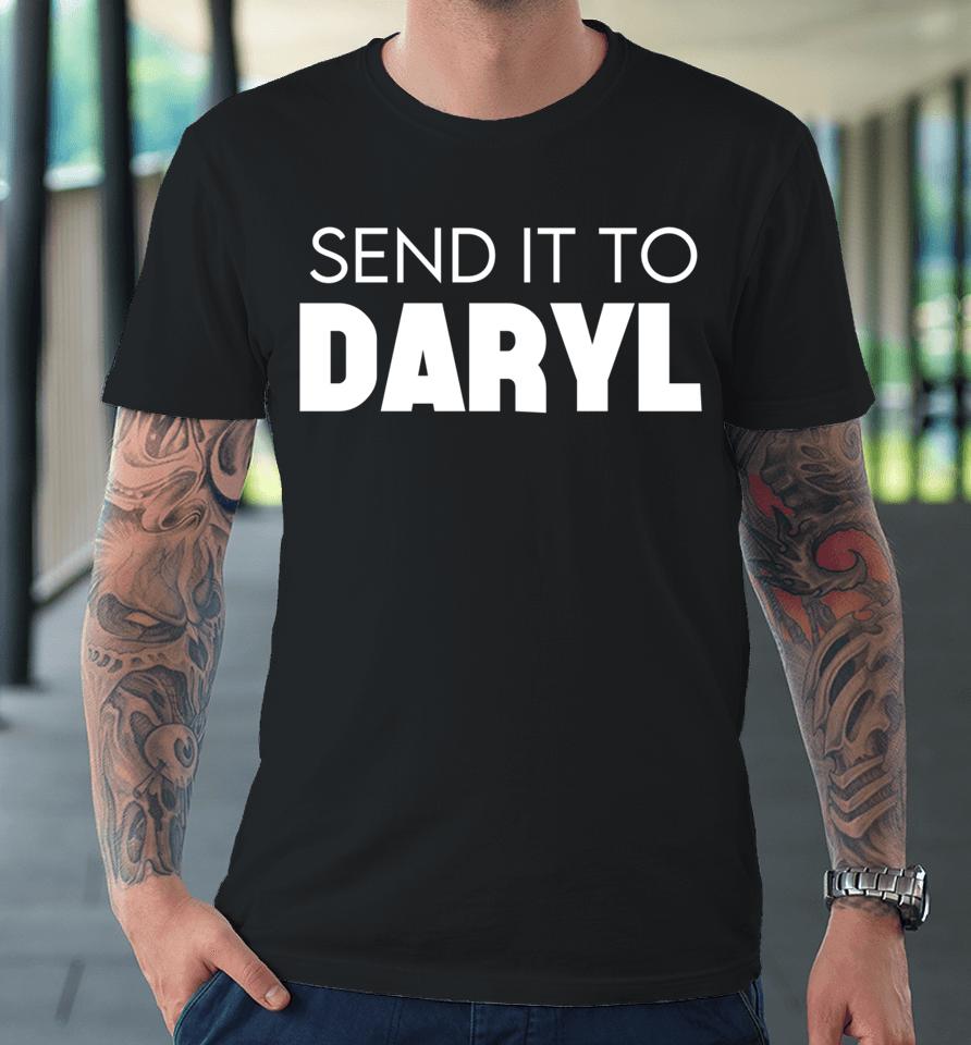 Send It To Daryl Premium T-Shirt