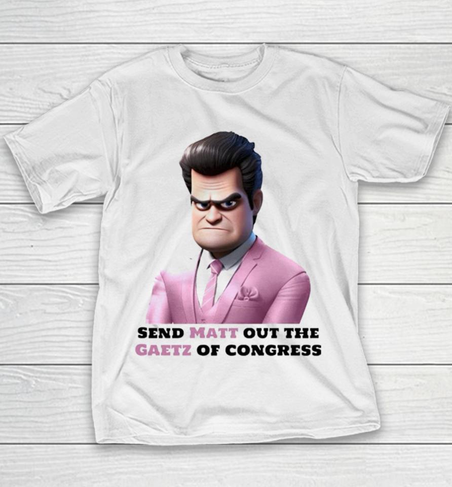 Send Matt Out The Gaetz Of Congress Youth T-Shirt
