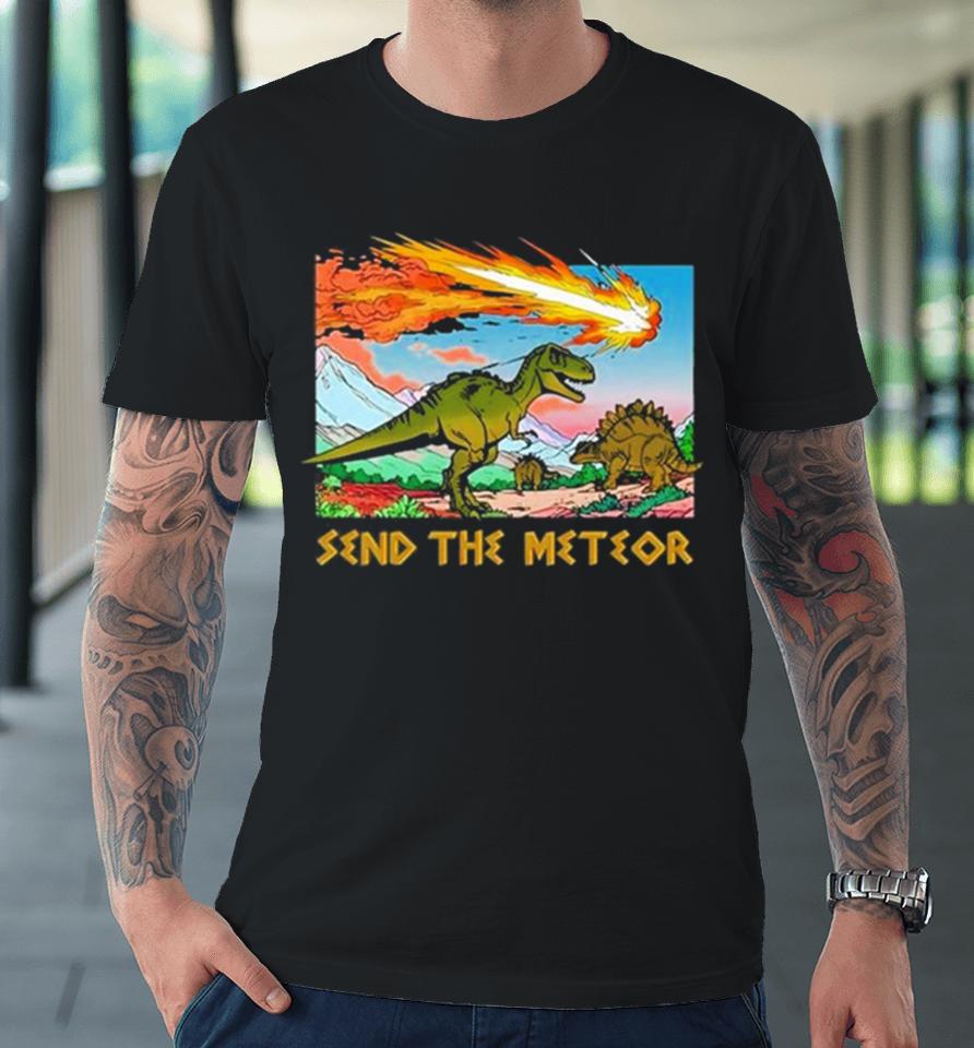Send The Meteor Premium T-Shirt