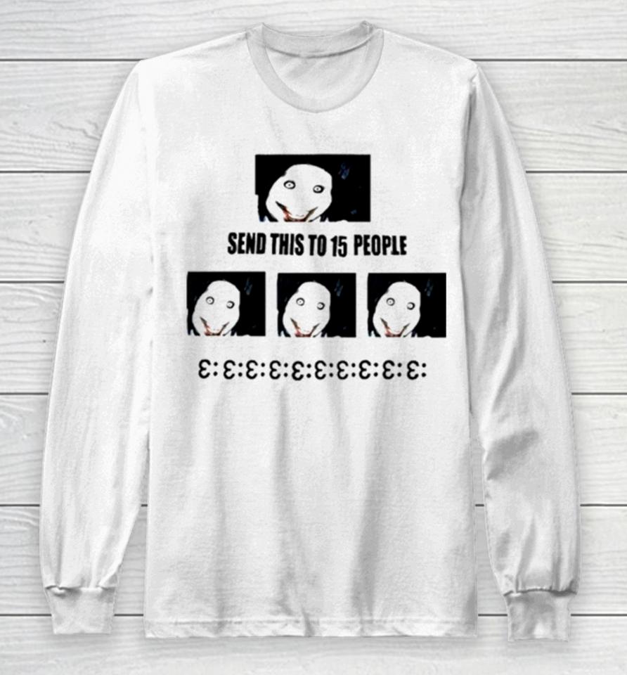 Send This To 15 People Jeff The Killer Long Sleeve T-Shirt