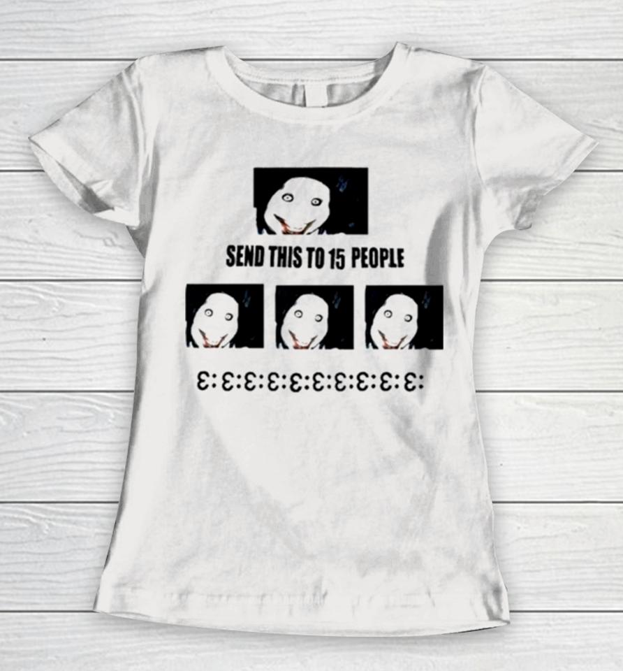 Send This To 15 People Jeff The Killer Women T-Shirt