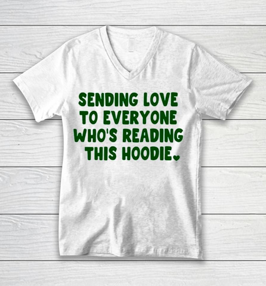 Sending Love To Everyone Who’s Reading This Hoodie Unisex V-Neck T-Shirt