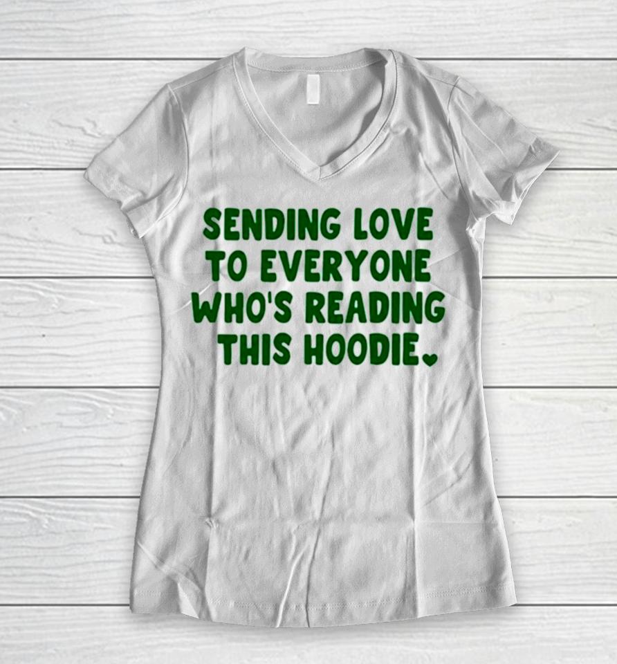 Sending Love To Everyone Who’s Reading This Hoodie Women V-Neck T-Shirt