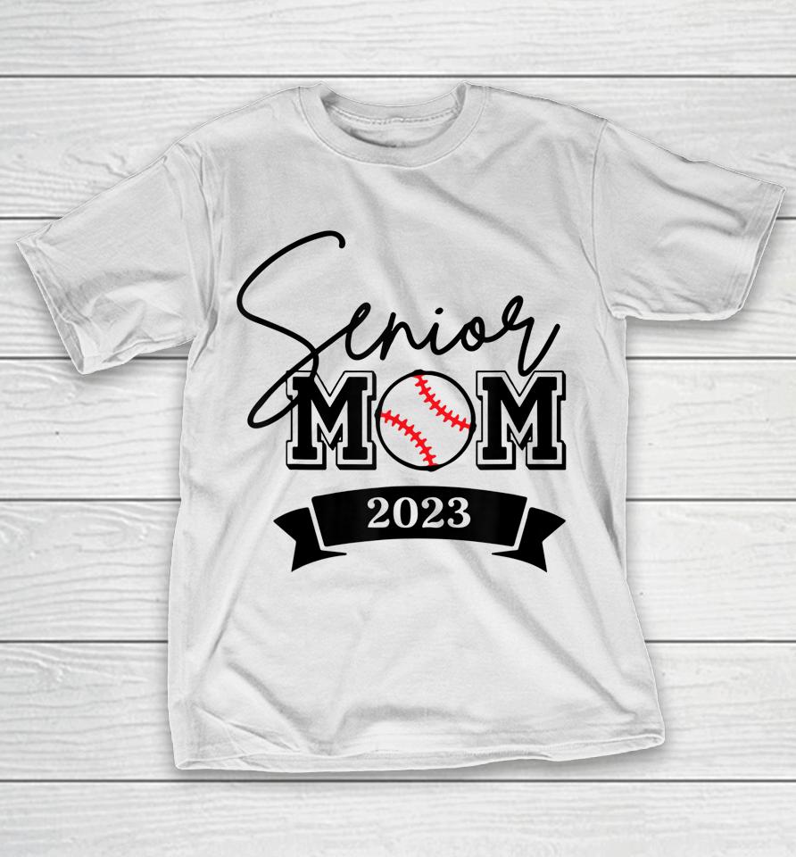 Senior 2023 Proud Mom Of A 2023 Graduate T-Shirt