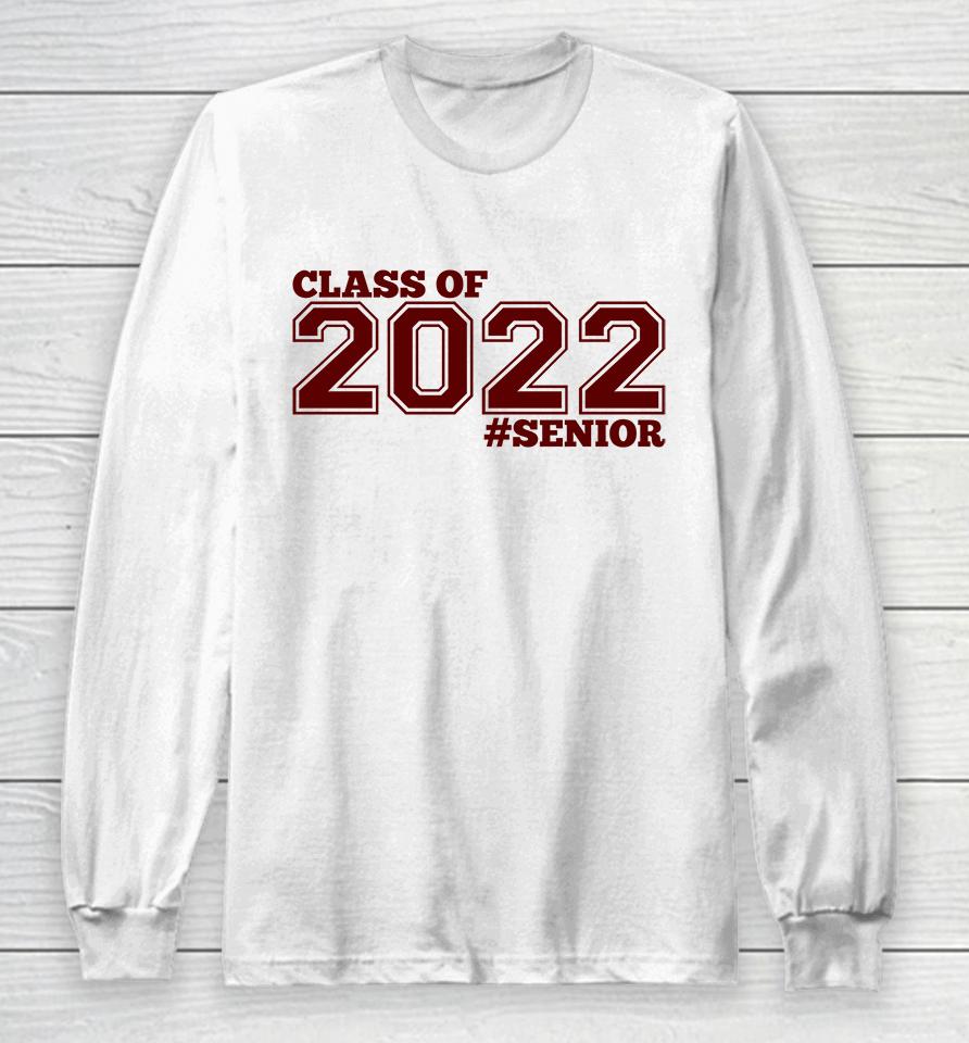 Senior Class Of 2022 Long Sleeve T-Shirt