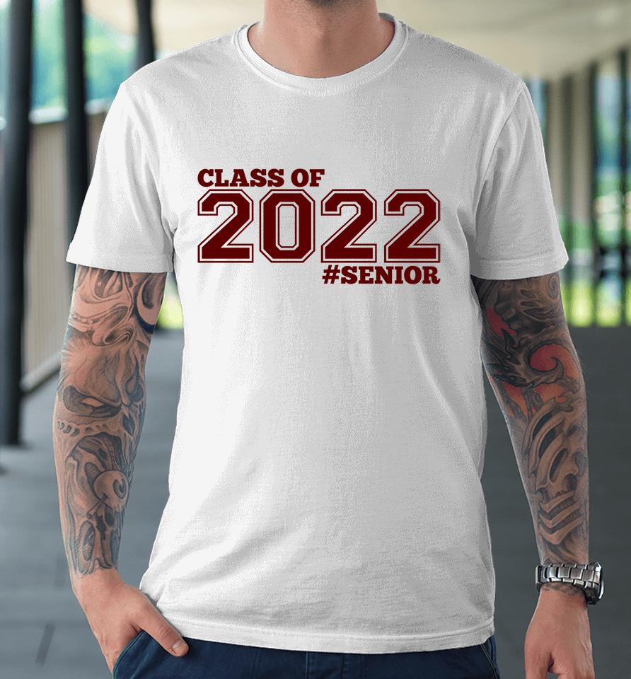 Senior Class Of 2022 Premium T-Shirt
