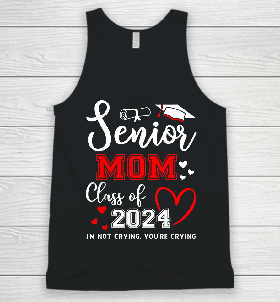 Senior Mom Class Of 2024 I'm Not Crying Graduate School Unisex Tank Top