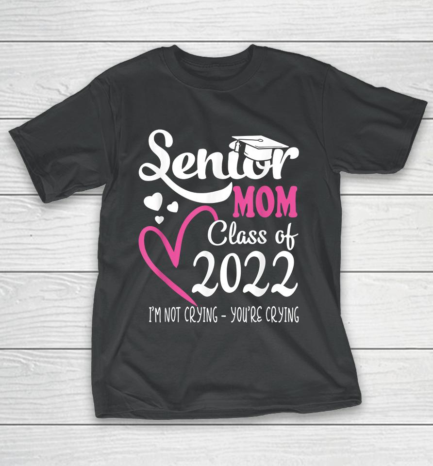 Senior Mom Of A Class Of 2022 Graduation T-Shirt