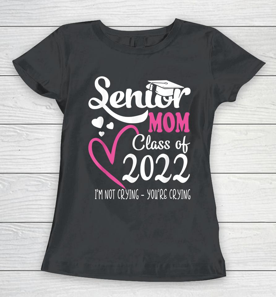 Senior Mom Of A Class Of 2022 Graduation Women T-Shirt