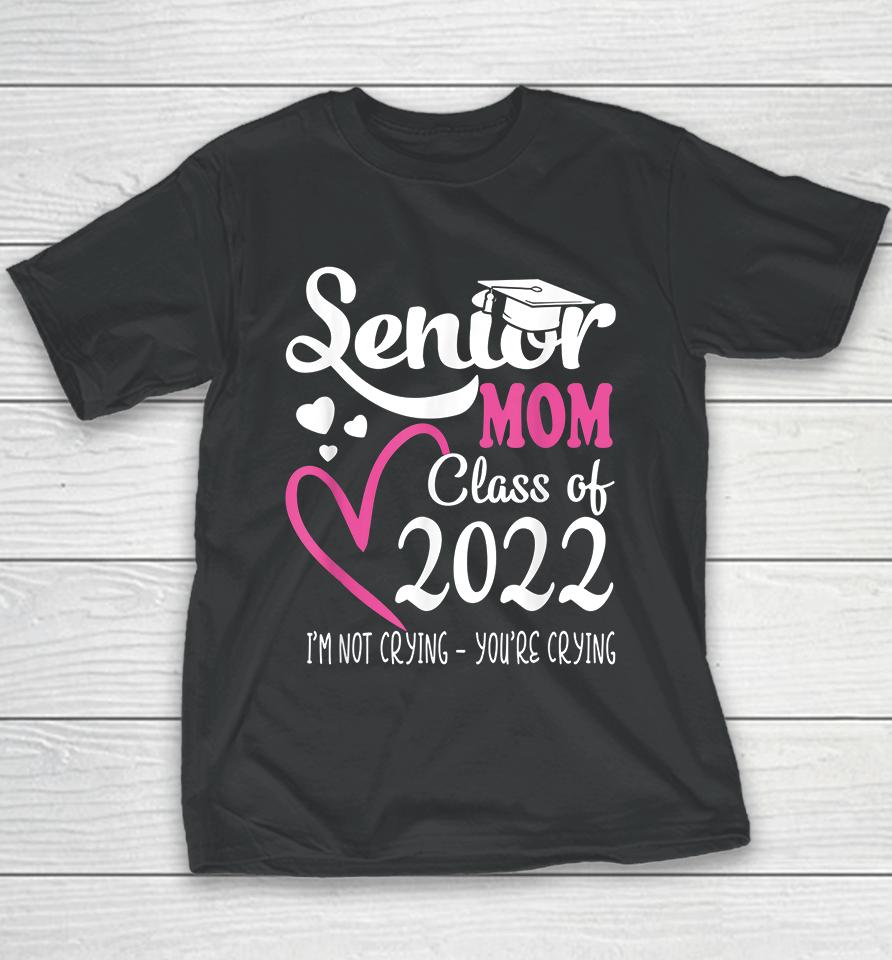 Senior Mom Of A Class Of 2022 Graduation Youth T-Shirt