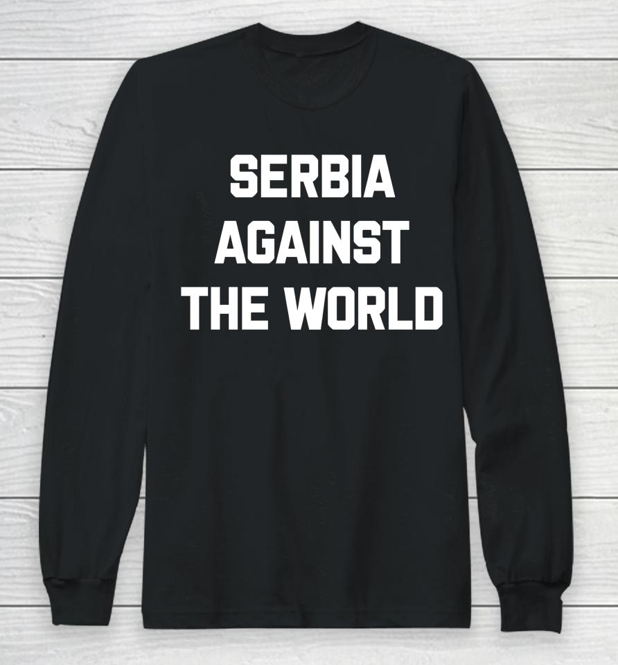 Serbia Against The World Long Sleeve T-Shirt