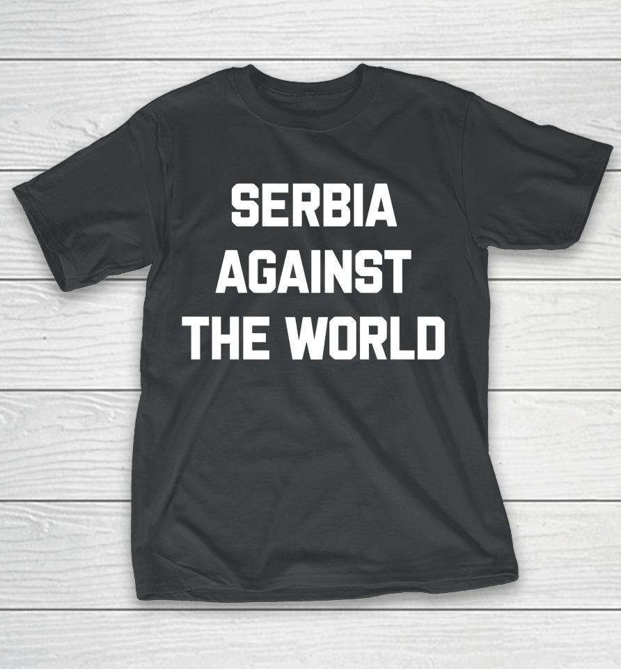 Serbia Against The World T-Shirt