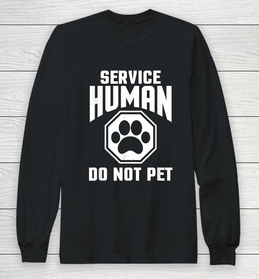 Service Human Design Do Not Pet Funny Long Sleeve T-Shirt