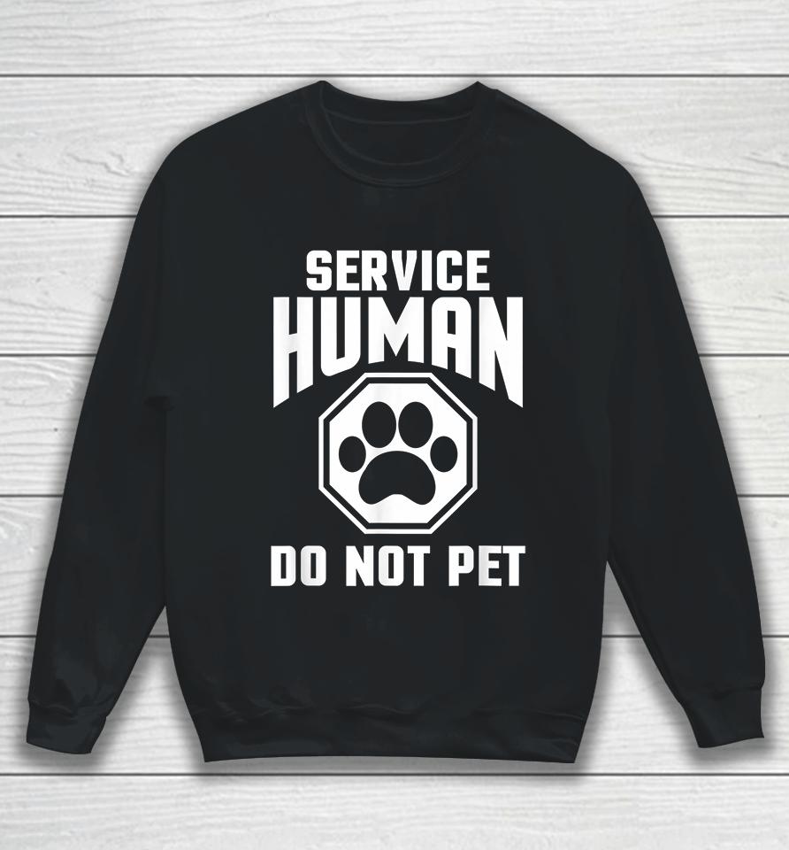 Service Human Design Do Not Pet Funny Sweatshirt