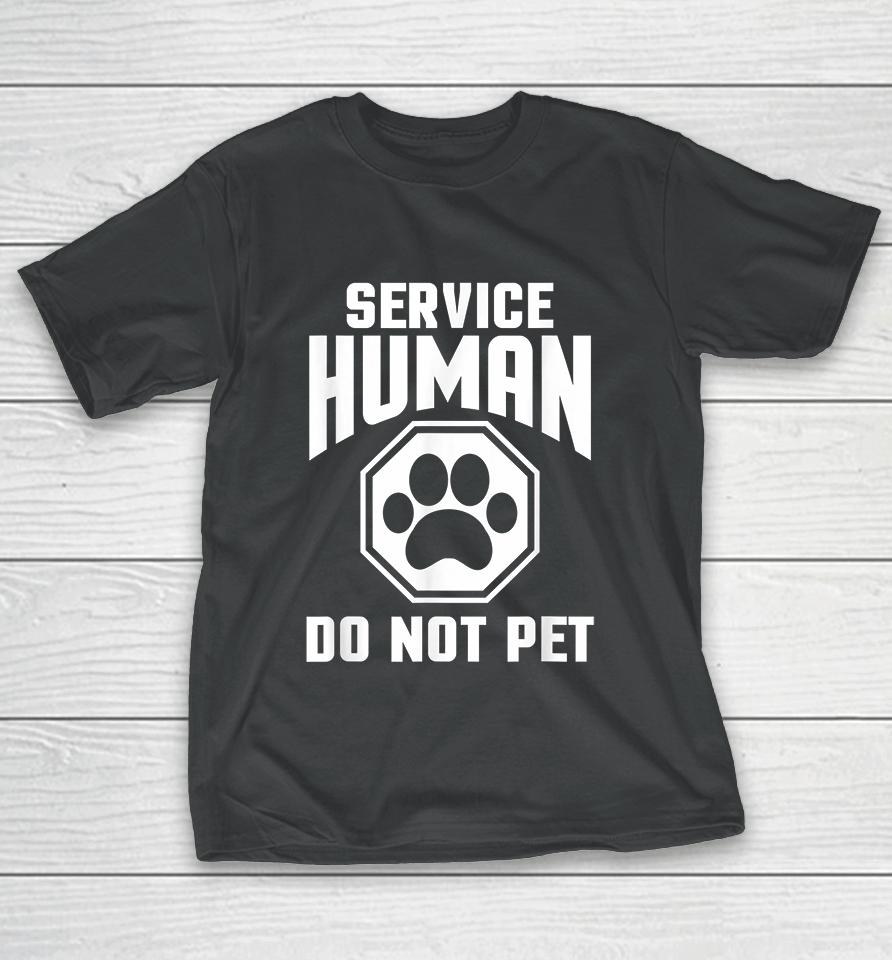 Service Human Design Do Not Pet Funny T-Shirt