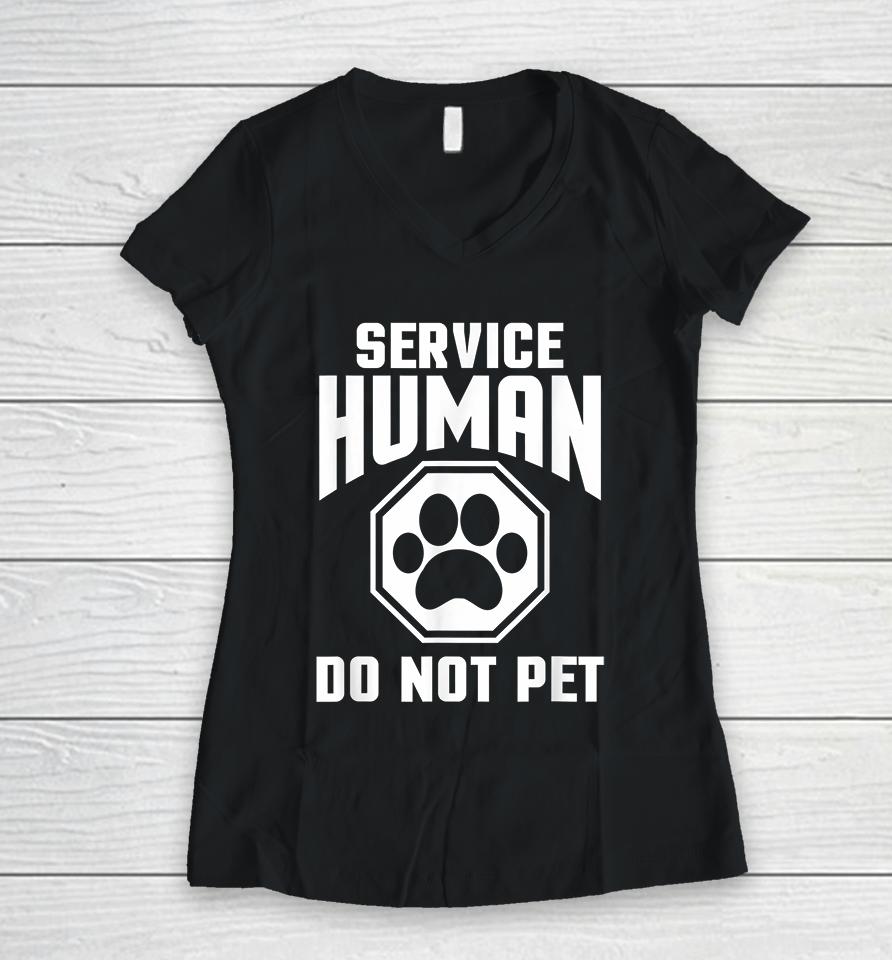 Service Human Design Do Not Pet Funny Women V-Neck T-Shirt