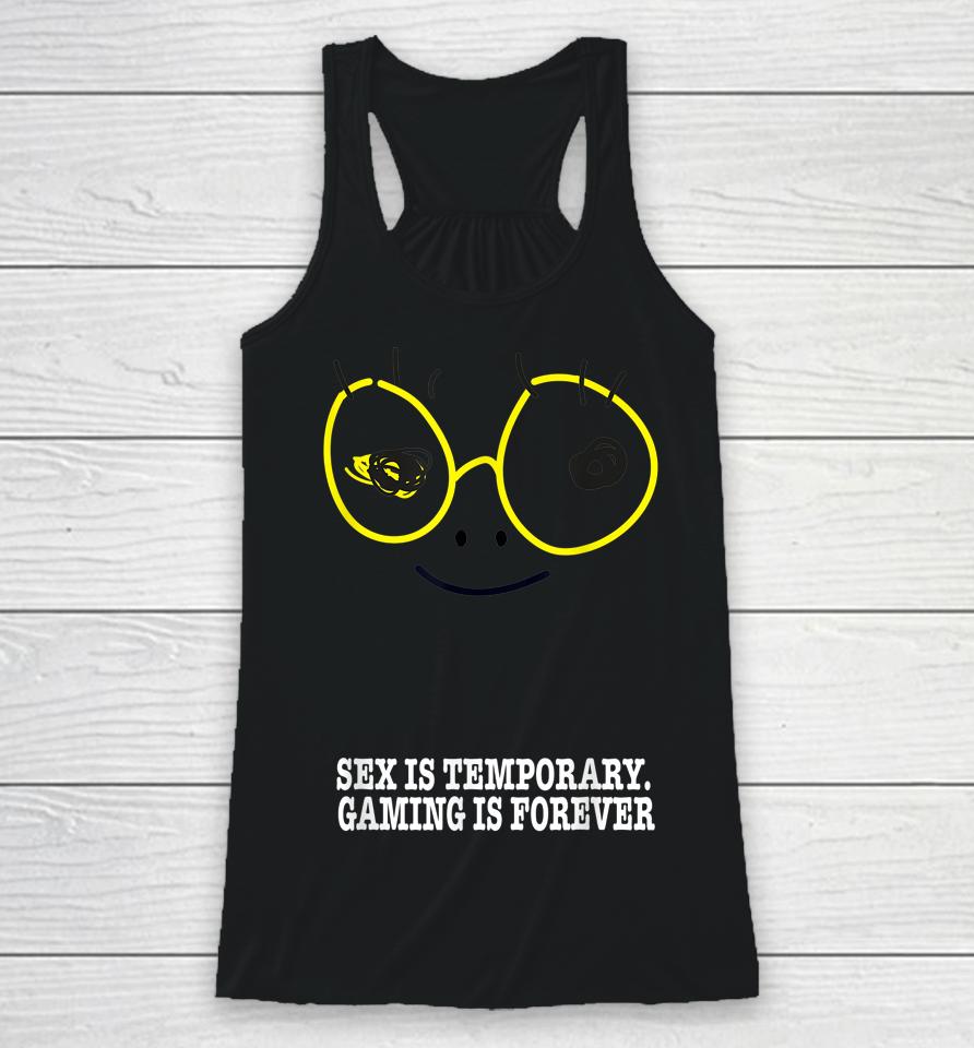 Sex Is Temporary Gaming Is Forever Racerback Tank