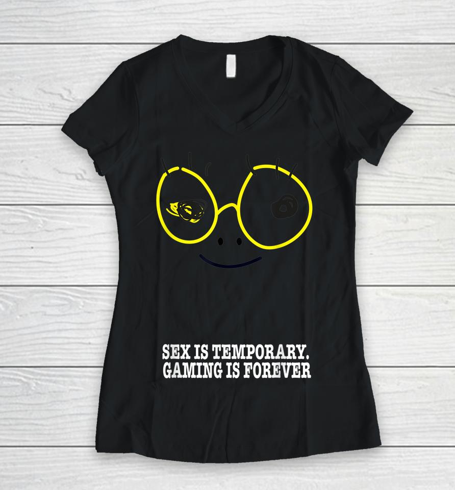 Sex Is Temporary Gaming Is Forever Women V-Neck T-Shirt