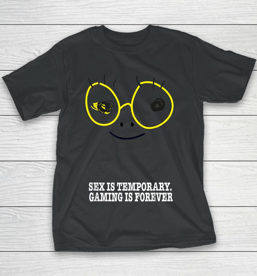 Sex Is Temporary Gaming Is Forever Youth T-Shirt