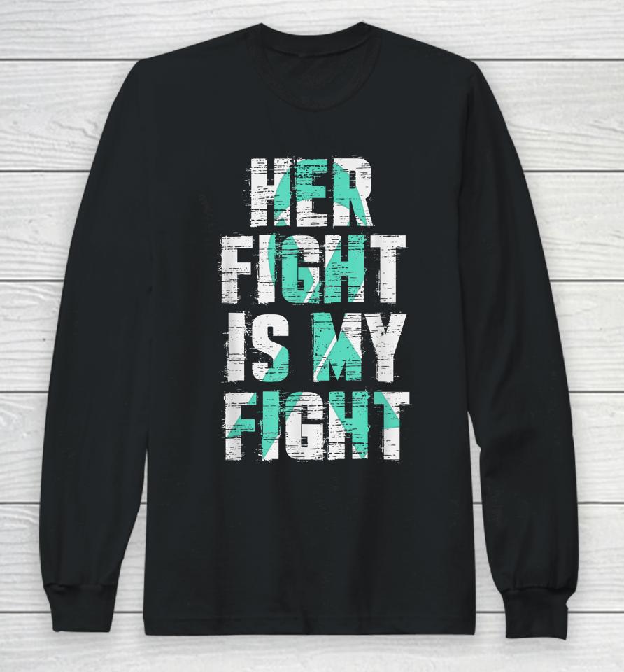 Sexual Assault Awareness Her Fight Is My Fight Long Sleeve T-Shirt