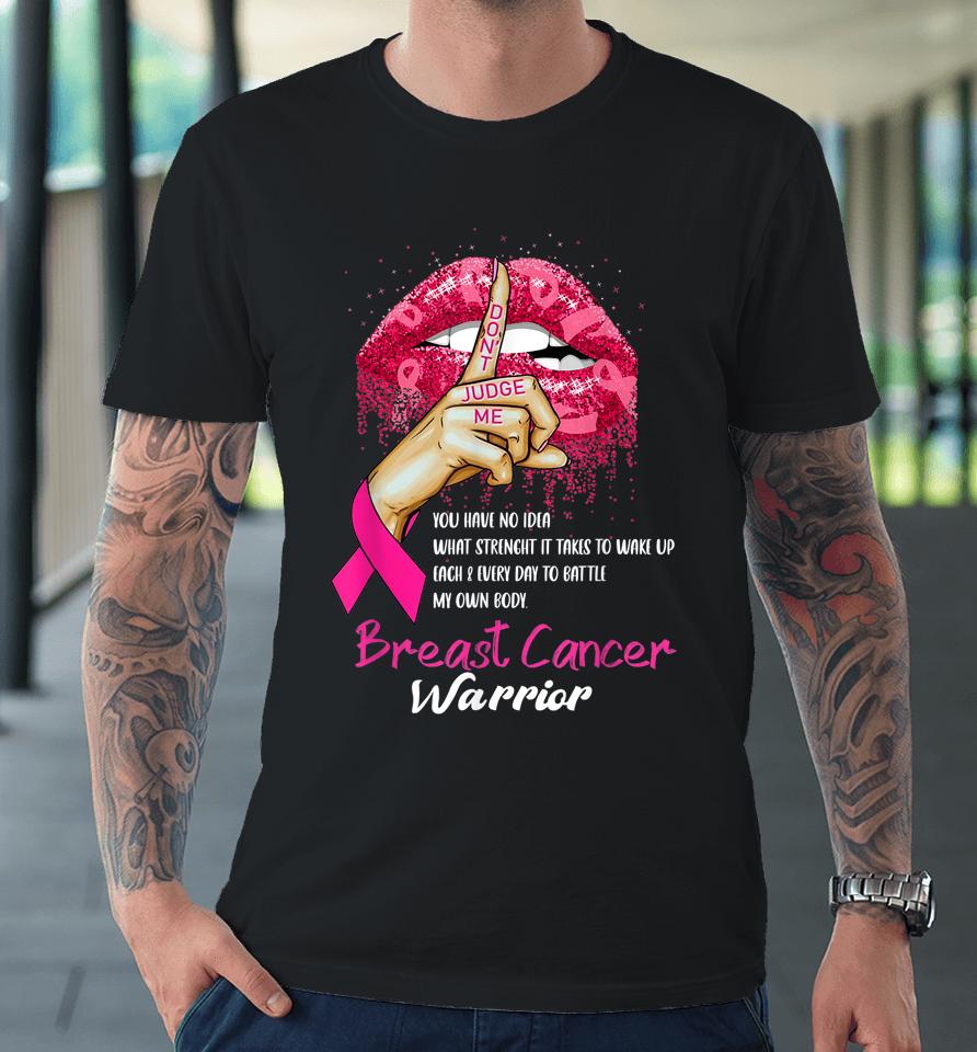 Sexy Pink Lips Pink Ribbon Don't Judge Me Breast Cancer Premium T-Shirt