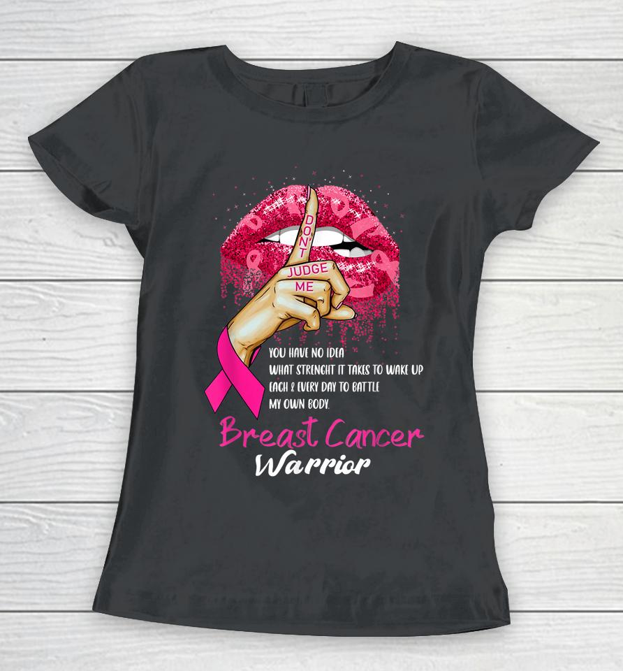 Sexy Pink Lips Pink Ribbon Don't Judge Me Breast Cancer Women T-Shirt