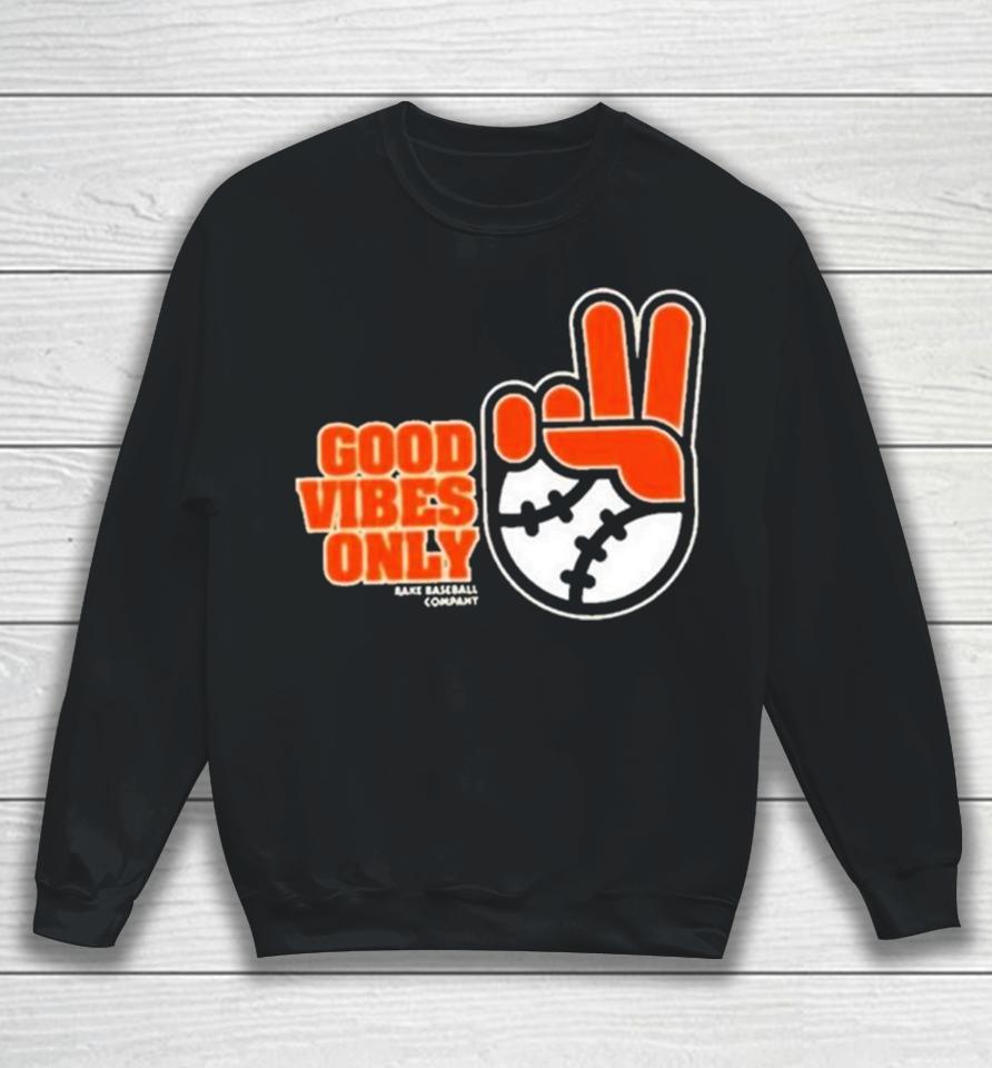 Sfgiants Good Vibes Only Rake Baseball Company Sweatshirt