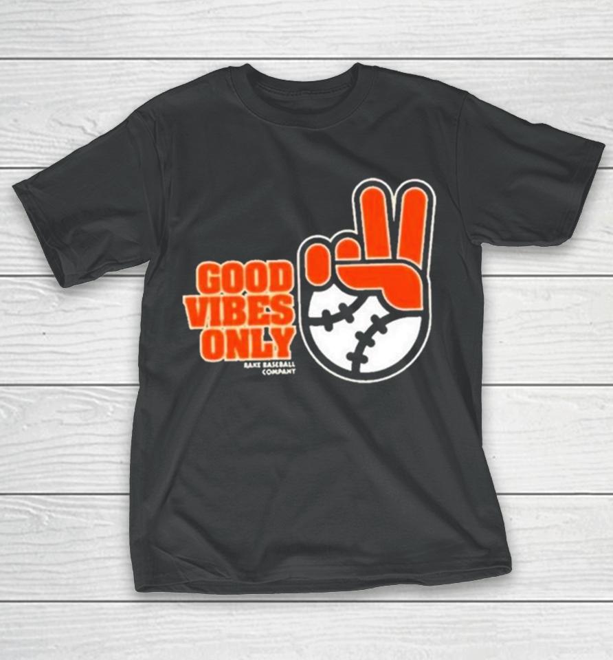 Sfgiants Good Vibes Only Rake Baseball Company T-Shirt