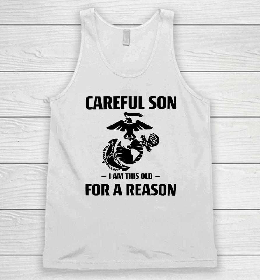 Sgt Grit Marine Specialties Careful Son I Am This Old For A Reason Unisex Tank Top
