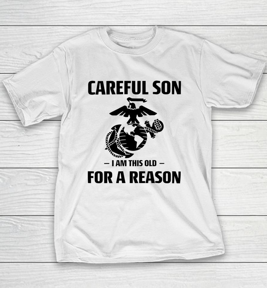 Sgt Grit Marine Specialties Careful Son I Am This Old For A Reason Youth T-Shirt