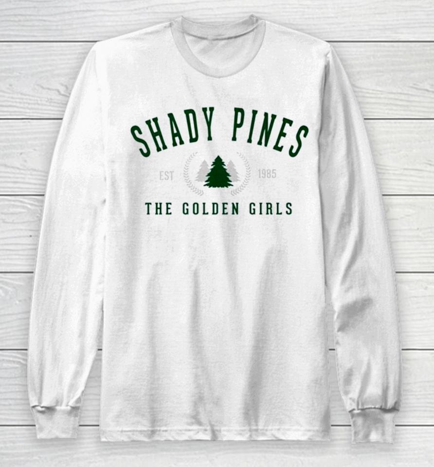 Shady Pines The Golden Girls Classic Long Sleeve T-Shirt