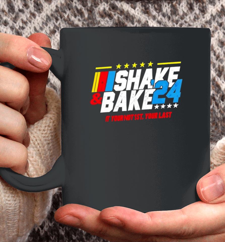 Shake And Bake 2024 If You Not 1St Your Last Coffee Mug