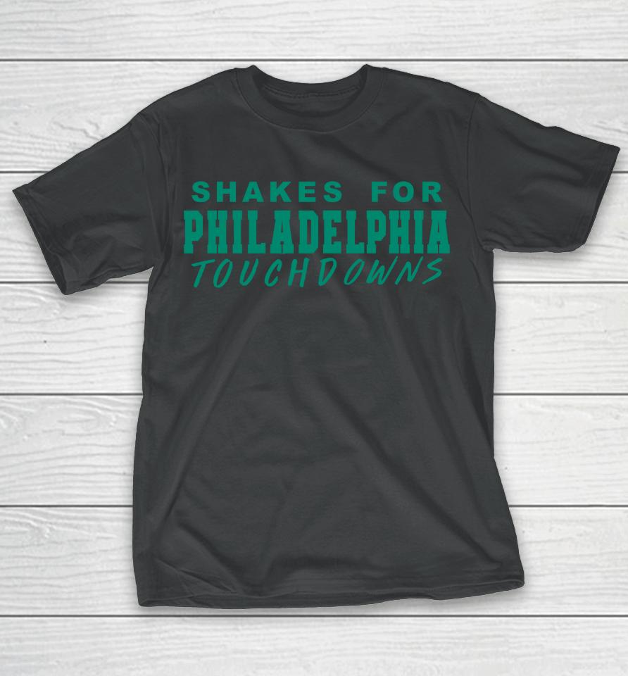 Shakes For Philadelphia Touchdowns T-Shirt