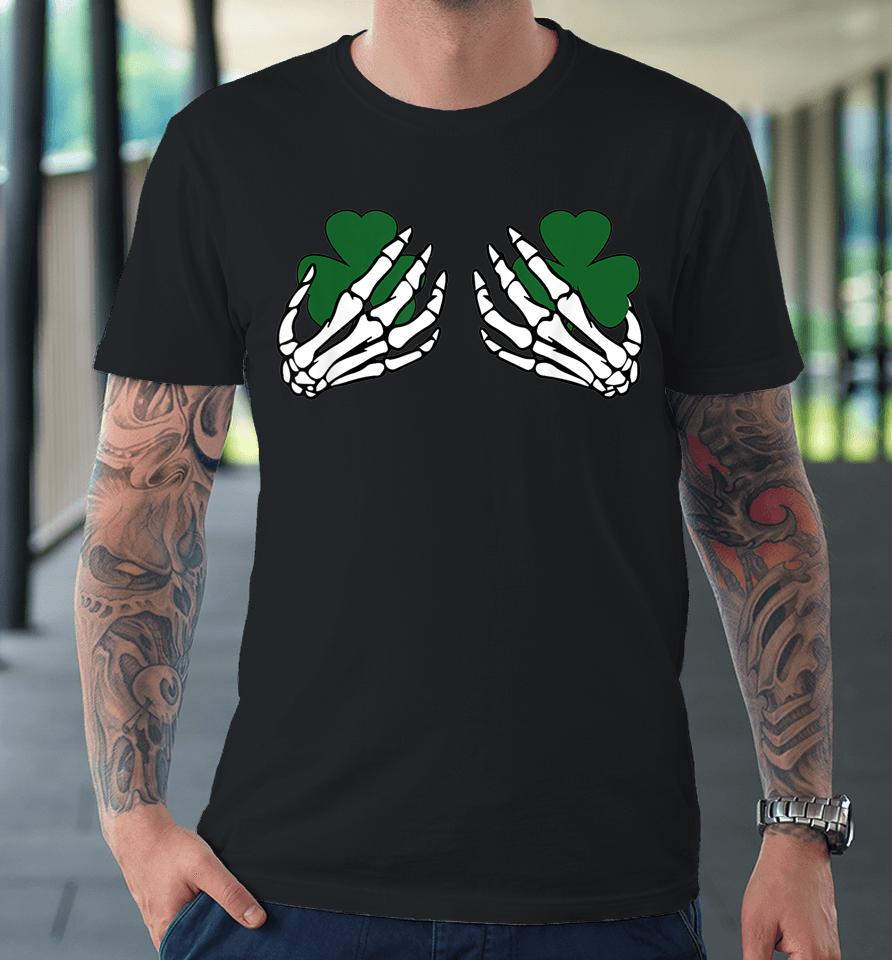 Shamrock Boobs Funny St Patrick's Day Skeleton Hands Premium T-Shirt