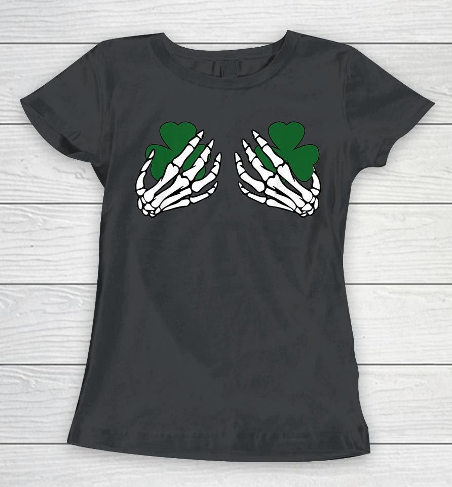 Shamrock Boobs Funny St Patrick's Day Skeleton Hands Women T-Shirt