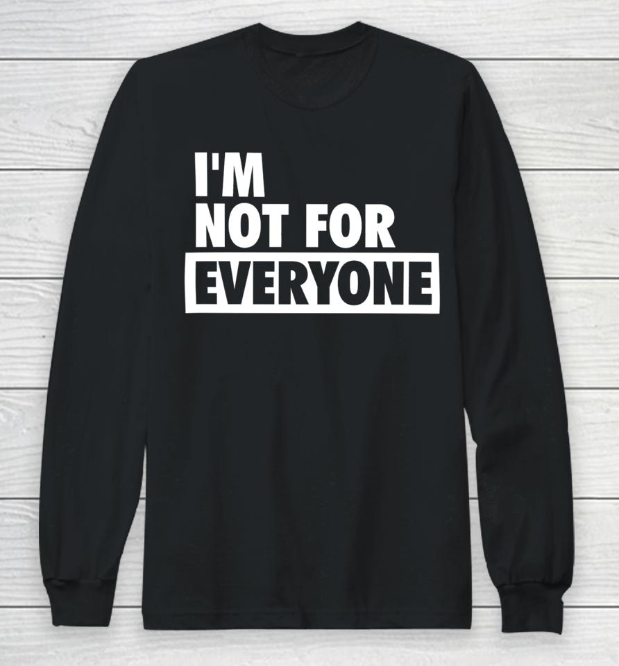 Shannon Sharpe Wearing I'm Not For Everyone Long Sleeve T-Shirt