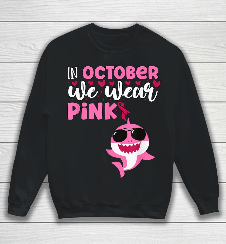 Shark In October We Wear Pink Breast Cancer Sweatshirt