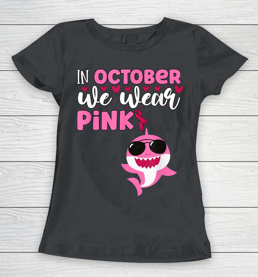 Shark In October We Wear Pink Breast Cancer Women T-Shirt