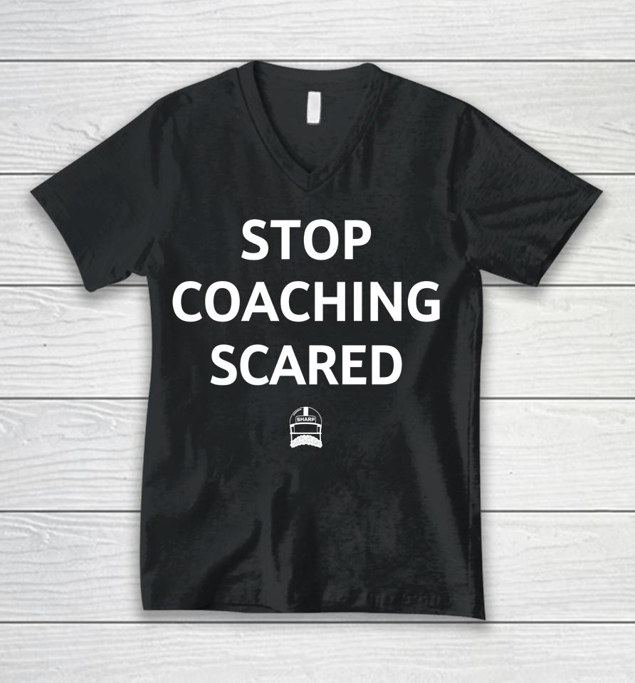 Sharp Football Merch Sharp Stop Coaching Scared Unisex V-Neck T-Shirt