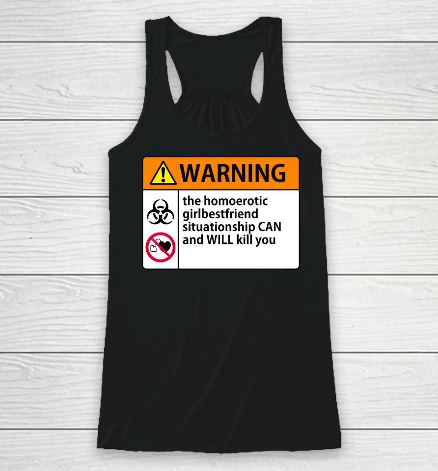 Shaunahightower Warning The Homoerotic Girlbestfriend Situationship Can And Will Kill You Racerback Tank