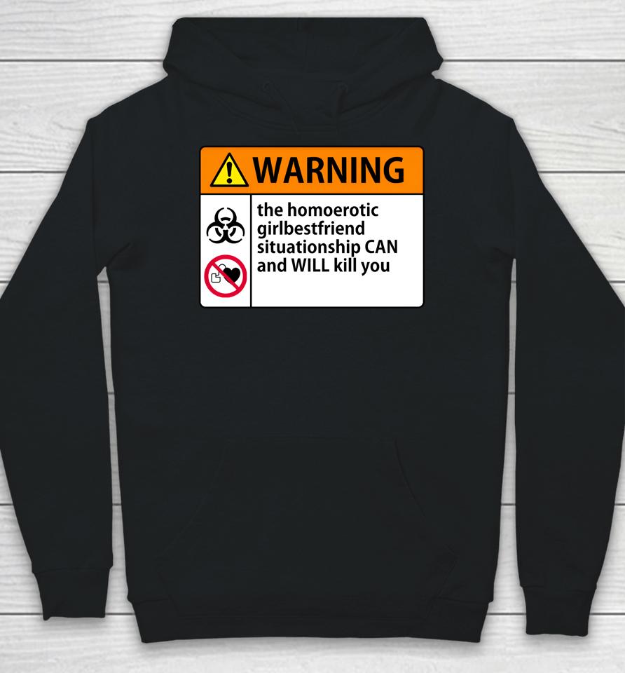 Shaunahightower Warning The Homoerotic Girlbestfriend Situationship Can And Will Kill You Hoodie