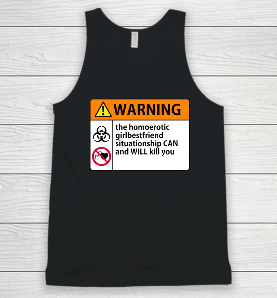 Shaunahightower Warning The Homoerotic Girlbestfriend Situationship Can And Will Kill You Unisex Tank Top